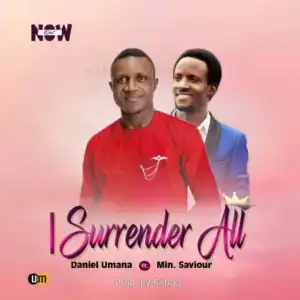 Daniel Umana - I Surrender All ft. Min Saviour